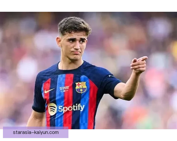 加维在欧战中迎来助攻里程碑，状态持续回暖令人关注